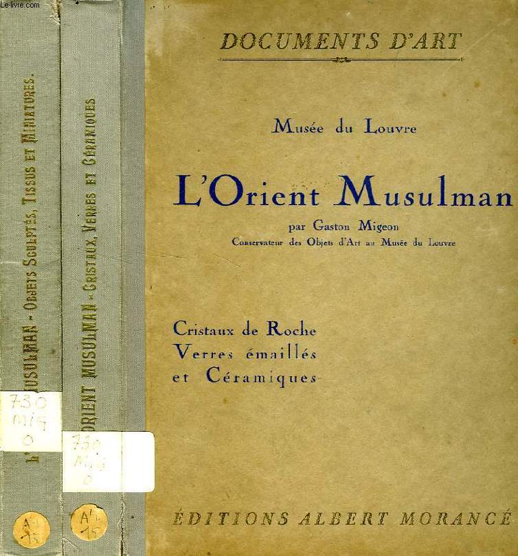 MUSEE DU LOUVRE, L'ORIENT MUSULMAN, 2 VOLUMES