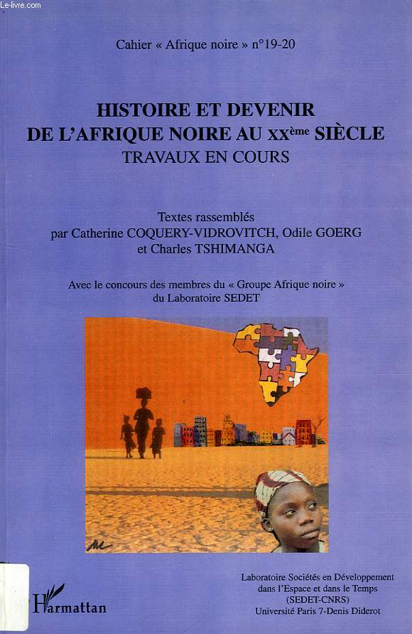 CAHIER 'AFRIQUE NOIRE' N 19-20, HISTOIRE ET DEVENIR DE L'AFRIQUE NOIRE AU VINGTIEME SIECLE, TRAVAUX EN COURS
