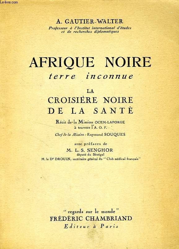 AFRIQUE NOIRE, TERRE INCONNUE, LA CROISIERE NOIRE DE LA SANTE
