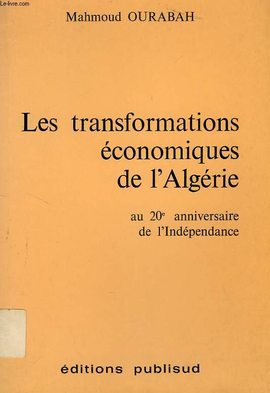 LES TRANSFORMATIONS ECONOMIQUES DE L'ALGERIE, AU 20e ANNIVERSAIRE DE L'INDEPENDANCE