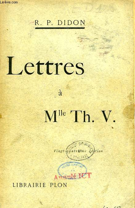 LETTRES DU R. P. DIDON, O. P., A MADEMOISELLE Th. V.