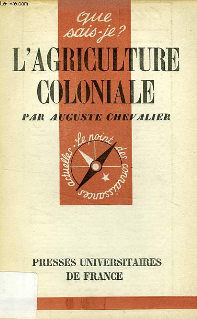 L'AGRICULTURE COLONIALE, ORIGINES ET EVOLUTIONS