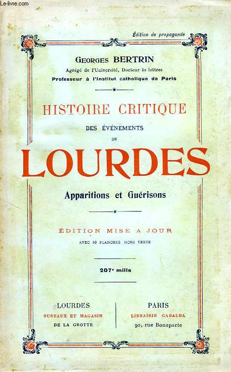 HISTOIRE CRITIQUE DES EVENEMENTS DE LOURDES, APPARITIONS ET GUERISONS