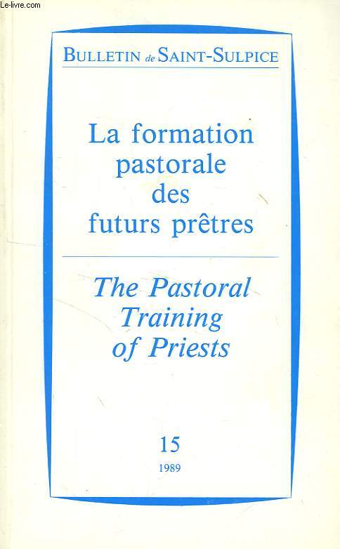 BULLETIN DE SAINT-SULPICE, N 15, 1989, LA FORMATION PASTORALE DES FUTURS PRETRES