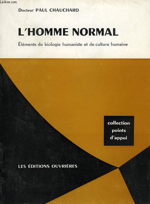 L'HOMME NORMAL (ELEMENTS DE BIOLOGIE HUMANISTE ET DE CULTURE HUMAINE)