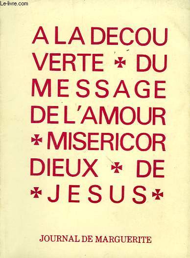 A LA DECOUVERTE DU MESSAGE DE L'AMOUR MISERICORDIEUX DE JESUS