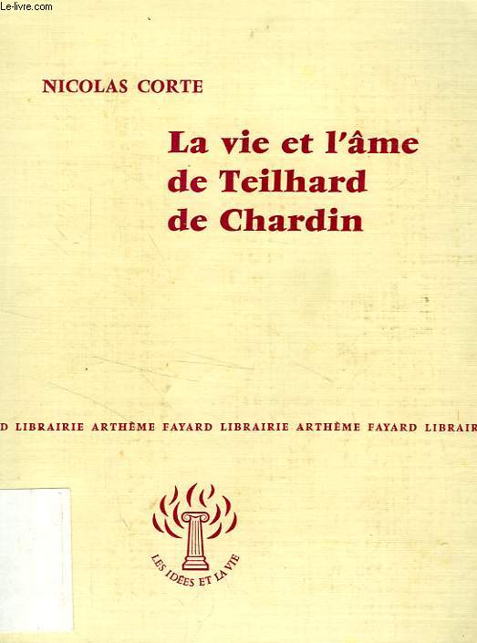 LA VIE ET L'AME DE TEILHARD DE CHARDIN