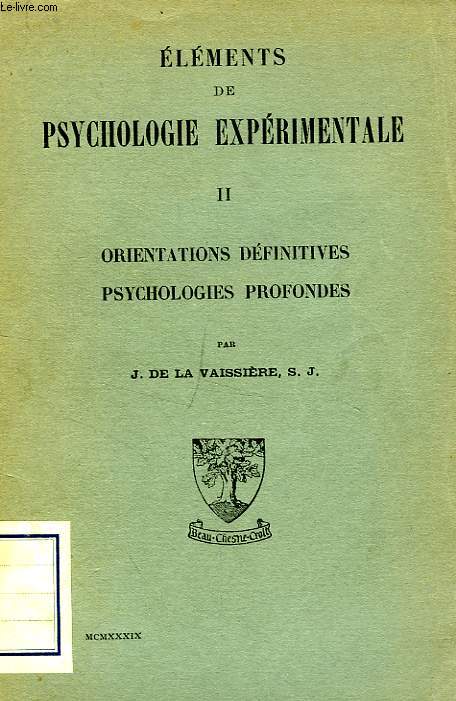 ELEMENTS DE PSYCHOLOGIE EXPERIMENTALE, TOME II, ORIENTATIONS DEFINITIVES, PSYCHOLOGIES PROFONDES