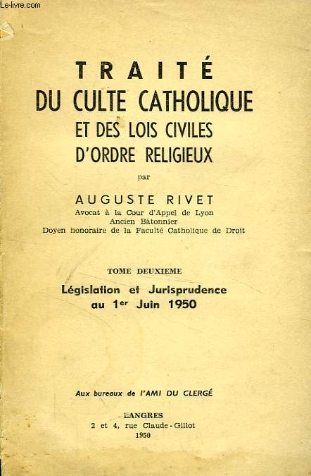 TRAITE DU CULTE CATHOLIQUE ET DES LOIS CIVILES D'ORDRE RELIGIEUX, TOME II, LEGISLATION ET JURISPRUDENCE AU 1er JUIN 1950