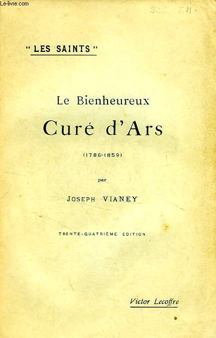 LE BIENHEUREUX CURE D'ARS, PATRON DES CURES FRANCAIS (1786-1859)