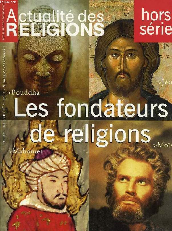ACTUALITE DES RELIGIONS, H.S. N 4, AVRIL 2000, LES FONDATEURS DE RELIGIONS