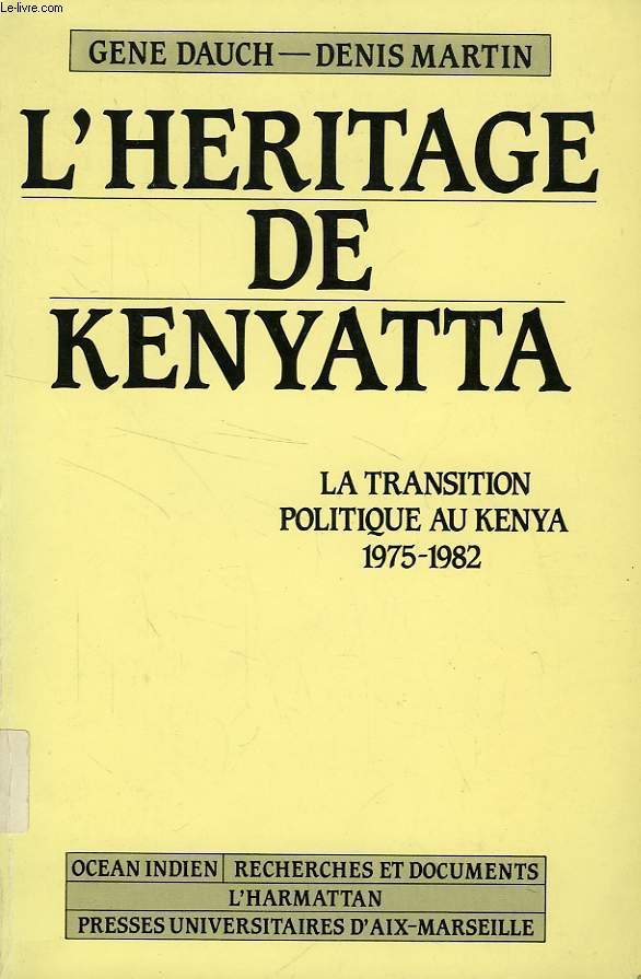 L'HERITAGE DE KENYATTA, LA TRANSITION POLITIQUE AU KENYA (1975-1982)
