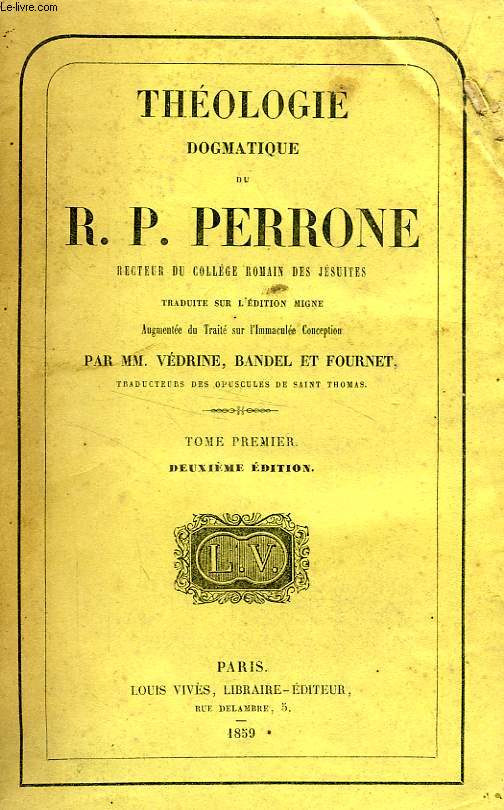 THEOLOGIE DOGMATIQUE DU R. P. PERRONE, RECTEUR DU COLLEGE ROMAIN DES JESUITES, 6 TOMES