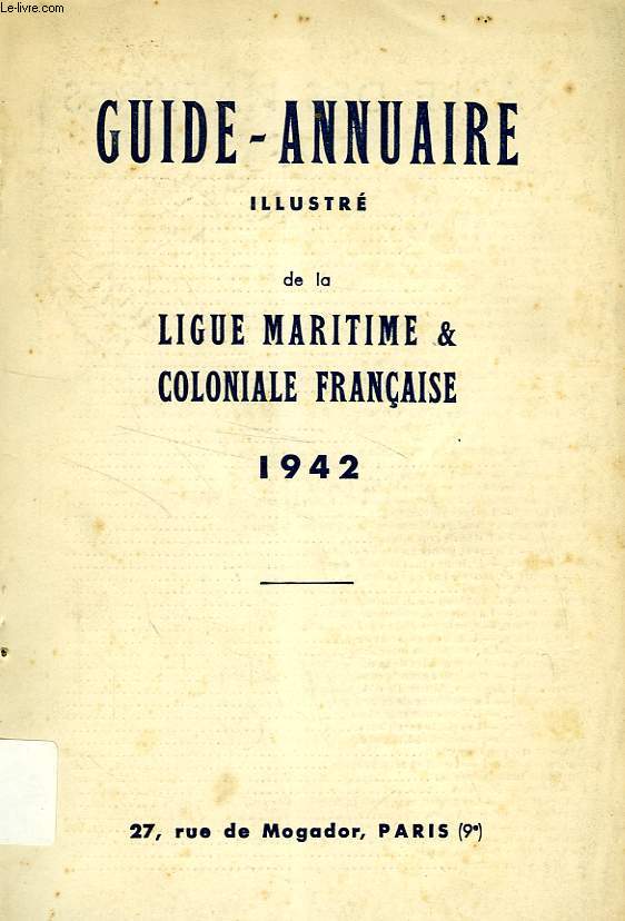 GUIDE-ANNUAIRE ILLUSTRE DE LA LIGUE MARITIME & COLONIALE FRANCAISE, 1942