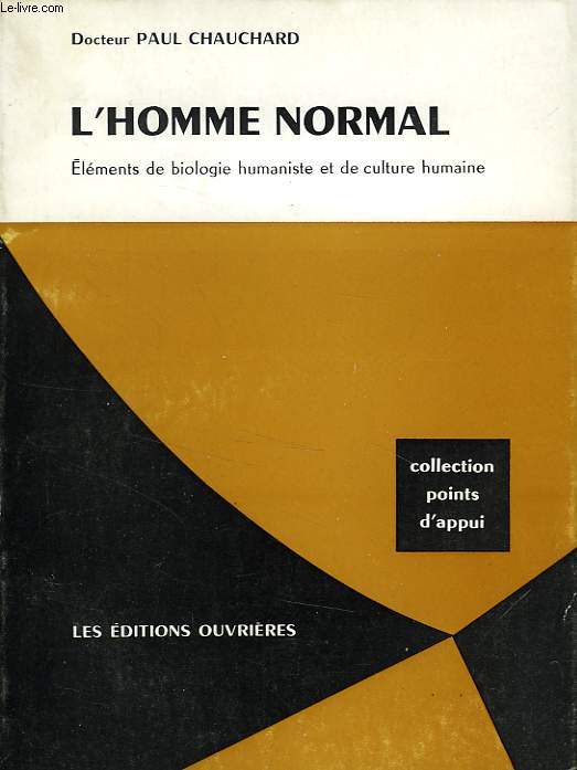 L'HOMME NORMAL, ELEMENTS DE BIOLOGIE HUMANISTE ET DE CULTURE HUMAINE