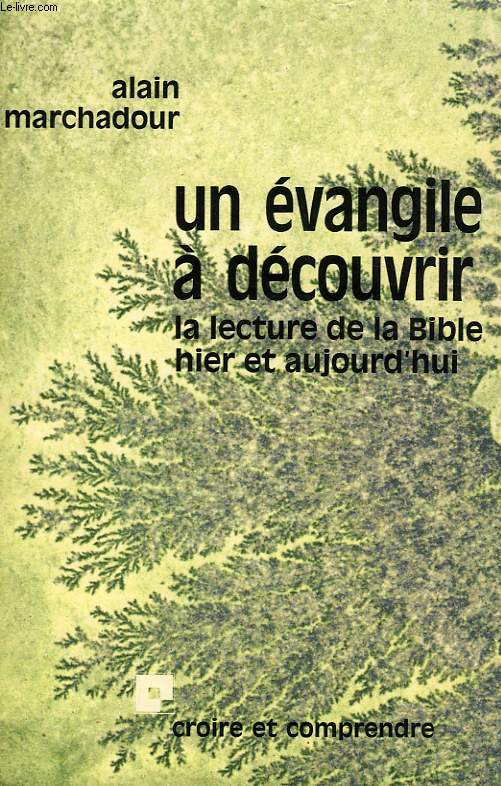 UN EVANGILE A DECOUVRIR, LA LECTURE DE LA BIBLE HIER ET AUJOURD'HUI