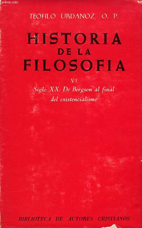 HISTORIA DE LA FILOSOFIA, VI, SIGLO XX: DE BERGSON AL FINAL DEL EXISTENCIALISMO
