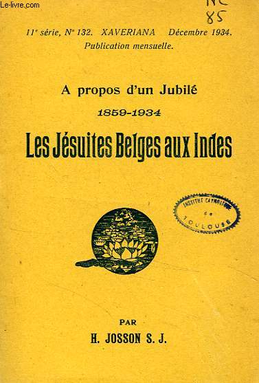 A PROPOS D'UN JUBILE, 1859-1934, LES JESUITES BELGES AUX INDES