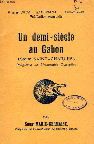 UN DEMI-SIECLE AU GABON (SOEUR SAINT-CHARLES, RELIGIEUSE DE L'IMMACULEE CONCEPTION)