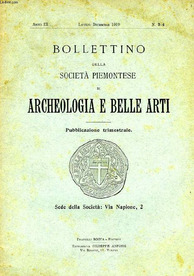BOLLETTINO DELLA SOCIETA' PIEMONTESE DI ARCHEOLOGIA E BELLE ARTI, ANNO III, N 3-4, LUGLIO-DIC. 1919