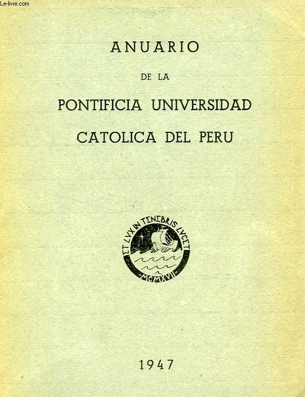ANUARIO DE LA PONTIFICIA UNIVERSIDAD CATOLICA DEL PERU, 1947