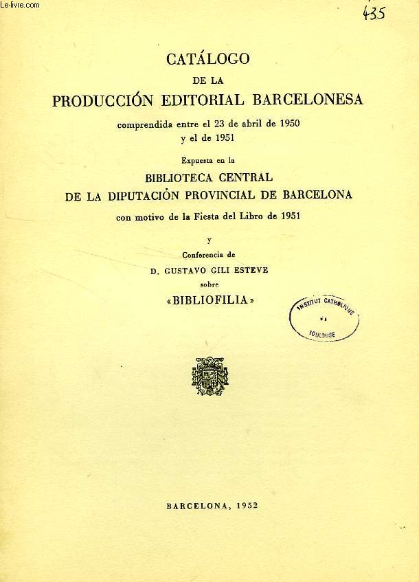 CATALOGO DE LA PRODUCCION EDITORIAL BARCELONESA COMPRENDIDA ENTRE EL 23 DE ABRIL DE 1950 Y EL DE 1951