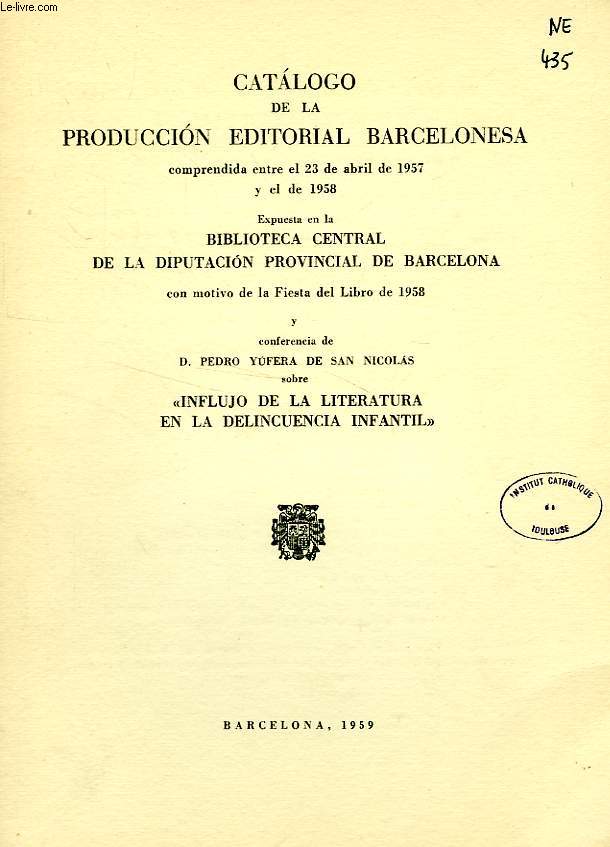 CATALOGO DE LA PRODUCCION EDITORIAL BARCELONESA COMPRENDIDA ENTRE EL 23 DE ABRIL DE 1957 Y EL DE 1958
