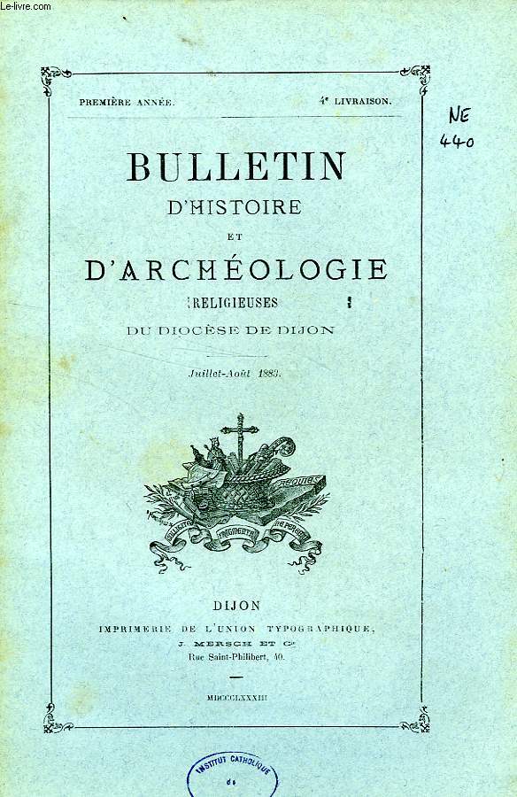 BULLETIN D'HISTOIRE ET D'ARCHEOLOGIE RELIGIEUSES DU DIOCESE DE DIJON, 1re ANNEE, 4e LIVRAISON, JUILLET-AOUT 1883