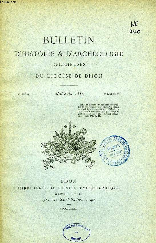 BULLETIN D'HISTOIRE ET D'ARCHEOLOGIE RELIGIEUSES DU DIOCESE DE DIJON, 3e ANNEE, 3e LIVRAISON, MAI-JUIN 1885