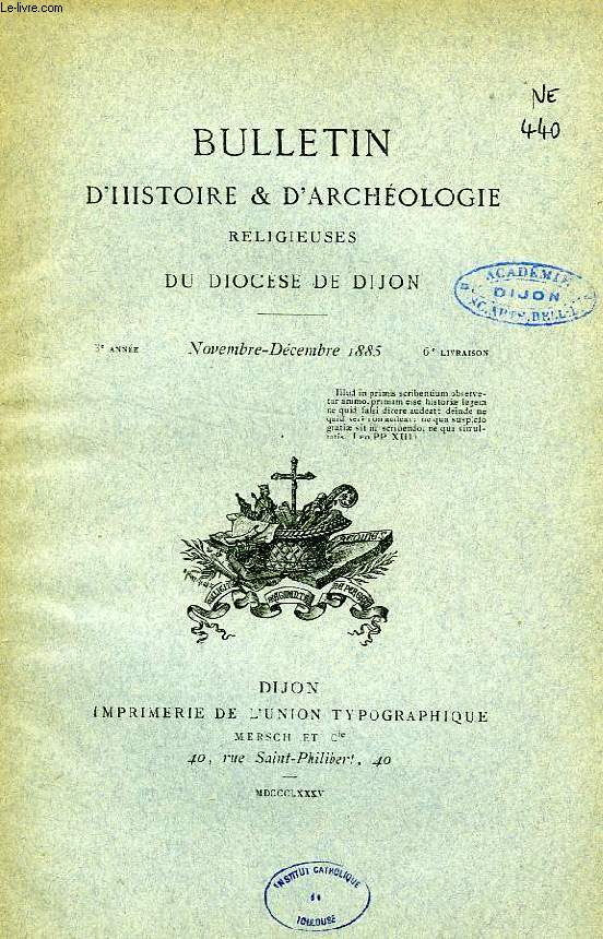BULLETIN D'HISTOIRE ET D'ARCHEOLOGIE RELIGIEUSES DU DIOCESE DE DIJON, 3e ANNEE, 6e LIVRAISON, NOV.-DEC. 1885