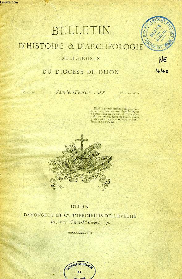 BULLETIN D'HISTOIRE ET D'ARCHEOLOGIE RELIGIEUSES DU DIOCESE DE DIJON, 6e ANNEE, 1re LIVRAISON, JAN.-FEV. 1888