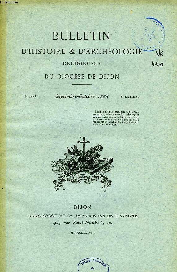 BULLETIN D'HISTOIRE ET D'ARCHEOLOGIE RELIGIEUSES DU DIOCESE DE DIJON, 6e ANNEE, 5e LIVRAISON, SEPT.-OCT. 1888