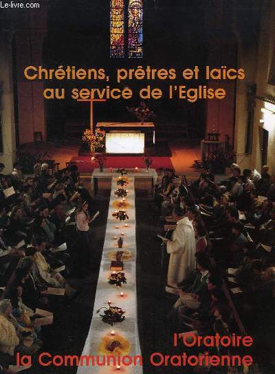 CHRETIENS, PRETRES ET LAICS AU SERVICE DE L'EGLISE, L'ORATOIRE