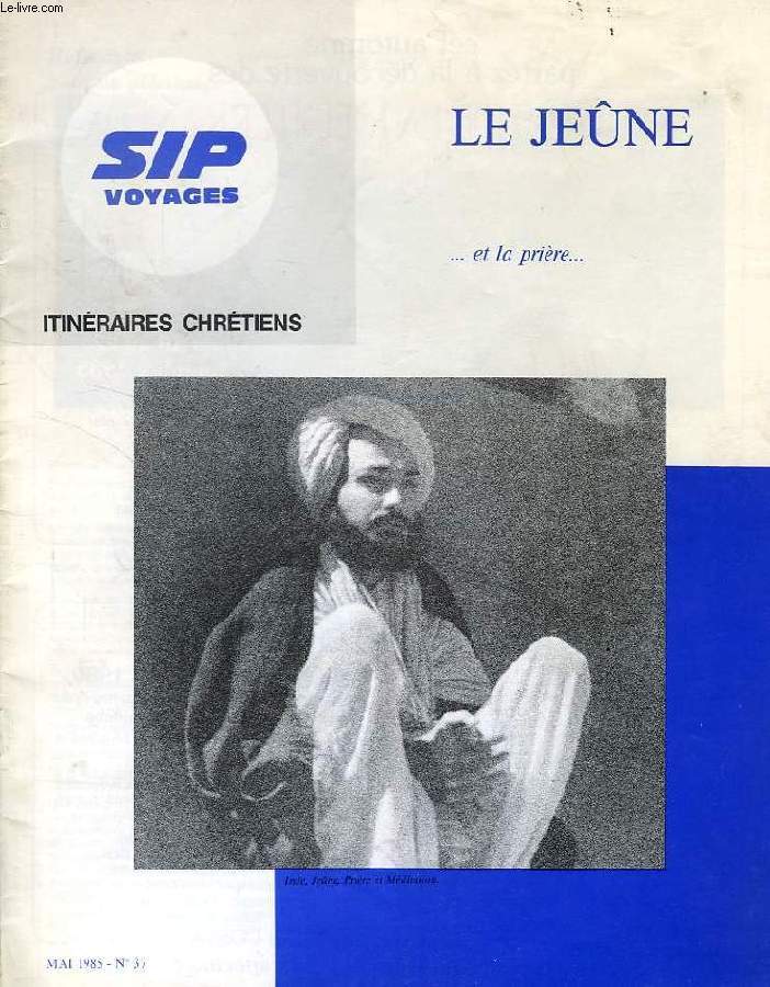 SIP VOYAGES, ITINERAIRES CHRETIENS, N 37, MAI 1985, LE JENE ET LA PRIERE