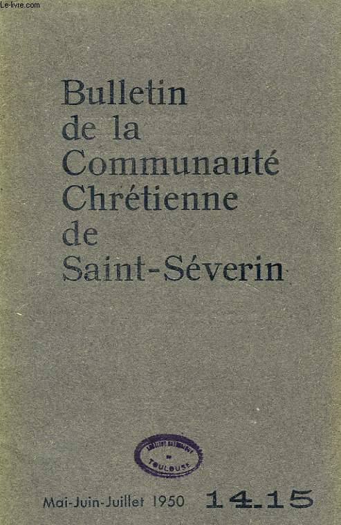 BULLETIN DE LA COMMUNAUTE CHRETIENNE DE SAINT-SEVERIN, N 14-15, MAI-JUILLET 1950