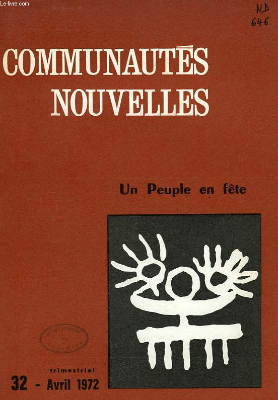 COMMUNAUTES NOUVELLES, N 32, AVRIL 1972, UN PEUPLE EN FETE