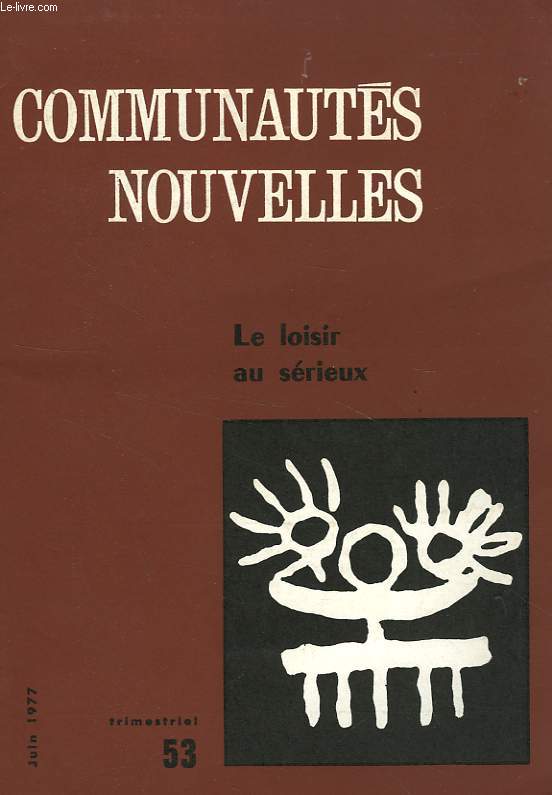 COMMUNAUTES NOUVELLES, N 53, JUIN 1977, LE LOISIR AU SERIEUX