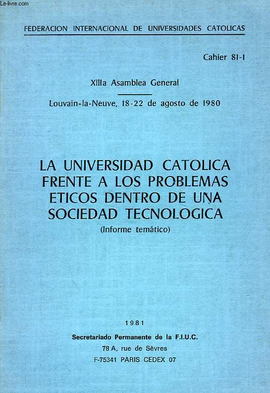 LA UNIVERSIDAD CATHOLICA FRENTE A LOS PROBLEMAS ETICOS DENTRO DE UNE SOCIEDAD TECNOLOGICA, INFORME TEMATICO