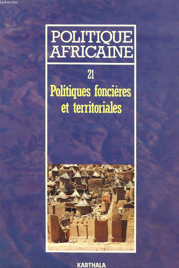 POLITIQUE AFRICAINE, N 21, MARS 1986, POLITIQUES FONCIERES ET TERRITORIALES