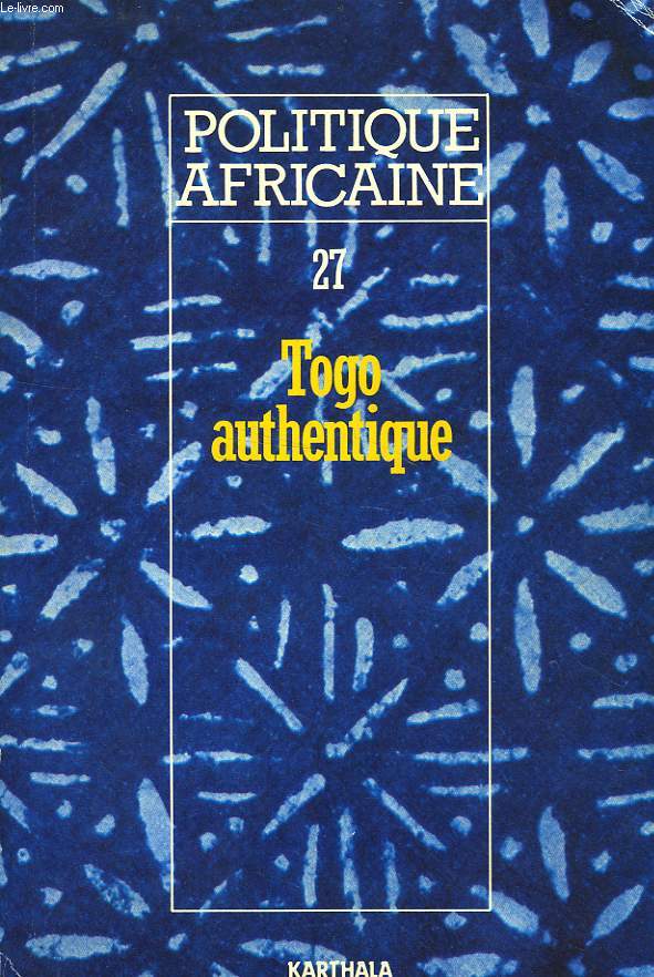 POLITIQUE AFRICAINE, N 27, SEPT.-OCT. 1987, TOGO AUTHENTIQUE