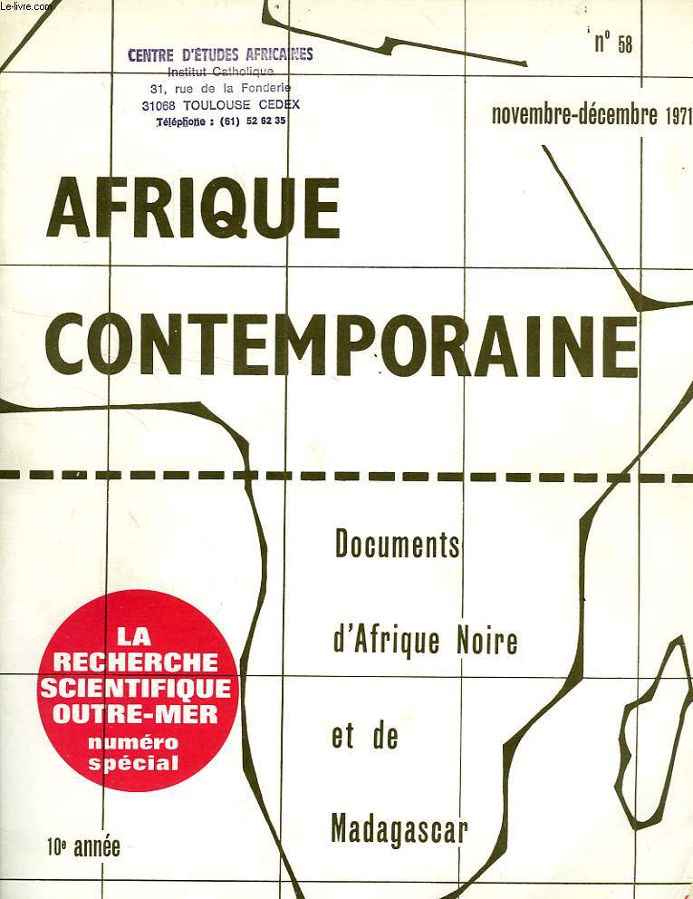 AFRIQUE CONTEMPORAINE, N 58, NOV.-DEC. 1971, DOCUMENTS D'AFRIQUE NOIRE ET DE MADAGASCAR, LA RECHERCHE SCIENTIFIQUE OUTRE-MER, NUMERO SPECIAL I.