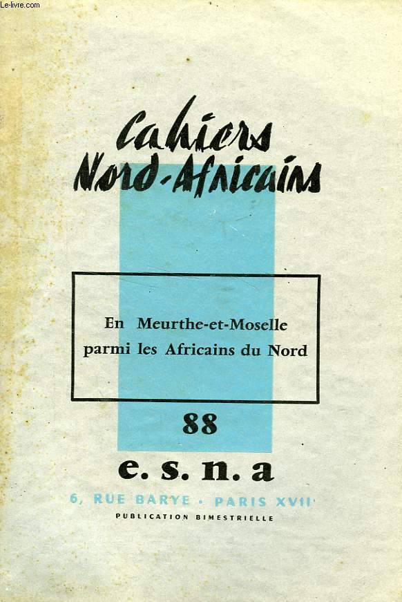 CAHIERS NORD-AFRICAINS, N 88, FEV.-MARS 1962, EN MEURTHE-ET-MOSELLE PARMI LES AFRICAINS DU NORD