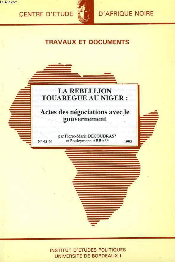 CEAN, TRAVAUX ET DOCUMENTS, N 45-46, 1995, LA REBELLION TOUAREGUE AU NIGER: ACTES DES NEGOCIATIONS AVEC LE GOUVERNEMENT