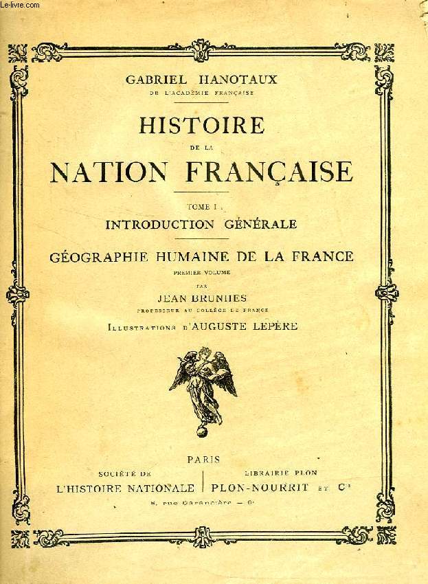 HISTOIRE DE LA NATION FRANCAISE, TOMES I & II, INTRODUCTION GENERALE, GEOGRAPHIE HUMAINE DE LA FRANCE