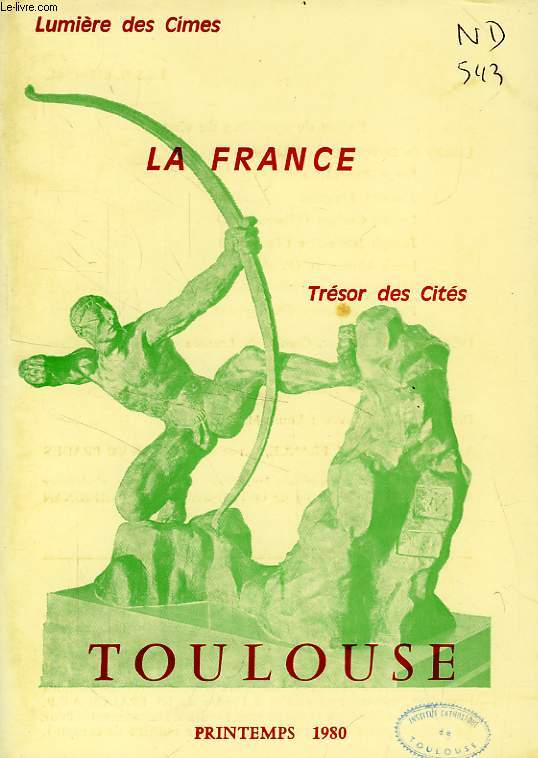 LA FRANCE, LUMIERE DES CIMES, TRESOR DES CITES, N 7, PRINTEMPS 1980, TOULOUSE