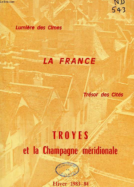 LA FRANCE, LUMIERE DES CIMES, TRESOR DES CITES, N 22, HIVER 1983-1984, TROYES ET LA CHAMPAGNE MERIDIONALE