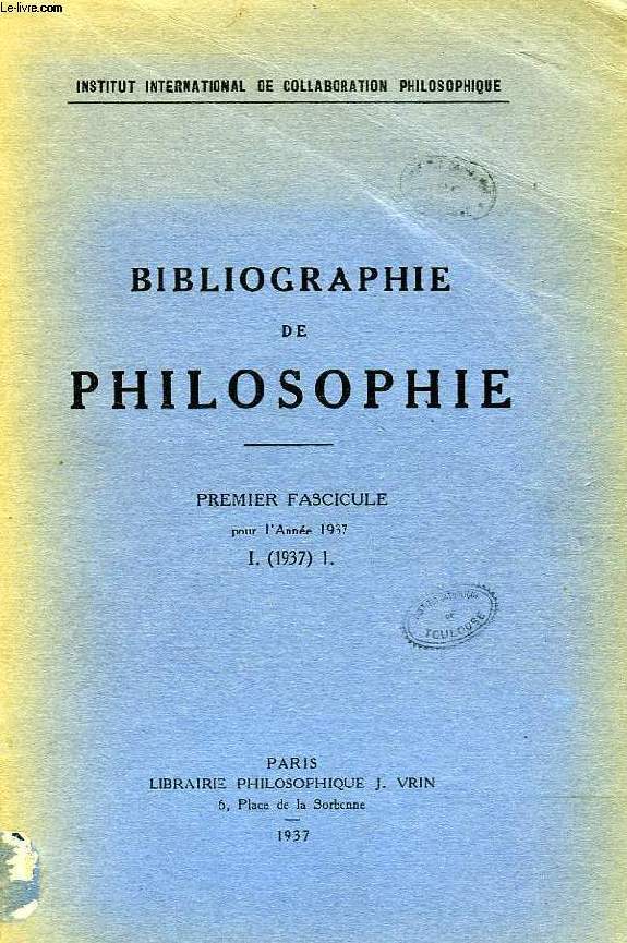 BIBLIOGRAPHIE DE PHILOSOPHIE, PREMIER FASCICULE, I. 1937 1.