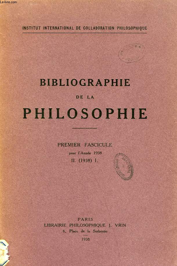 BIBLIOGRAPHIE DE PHILOSOPHIE, PREMIER FASCICULE, II. 1938 1.