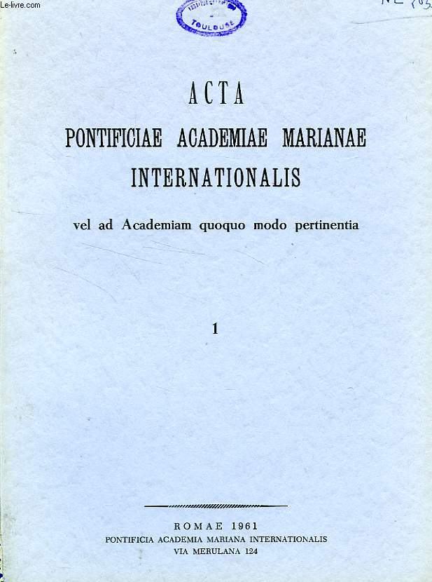 ACTA PONTIFICIAE ACADEMIAE MARIANAE INTERNATIONALIS, VEL AD ACADEMIAM QUOQUO MODO PERTINENTIA, 1, 1961
