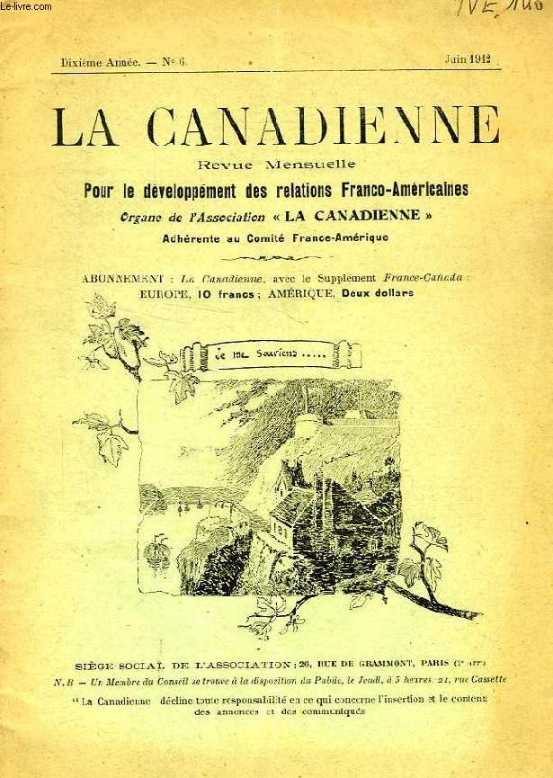 LA CANADIENNE, 10e ANNEE, N 6, JUIN 1912, REVUE MENSUELLE POUR LE DEVELOPPEMENT DES RELATIONS FRANCO-AMERICAINES